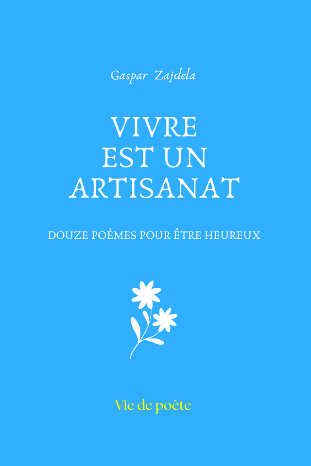 Vivre est un artisanat  